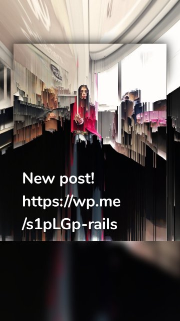 New post! https://wp.me/s1pLGp-rails